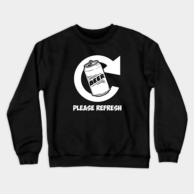 Please Refresh Beer Crewneck Sweatshirt by Slappers